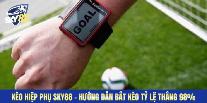 Kèo Hiệp Phụ Sky88 - Hướng Dẫn Bắt Kèo Tỷ Lệ Thắng 98%