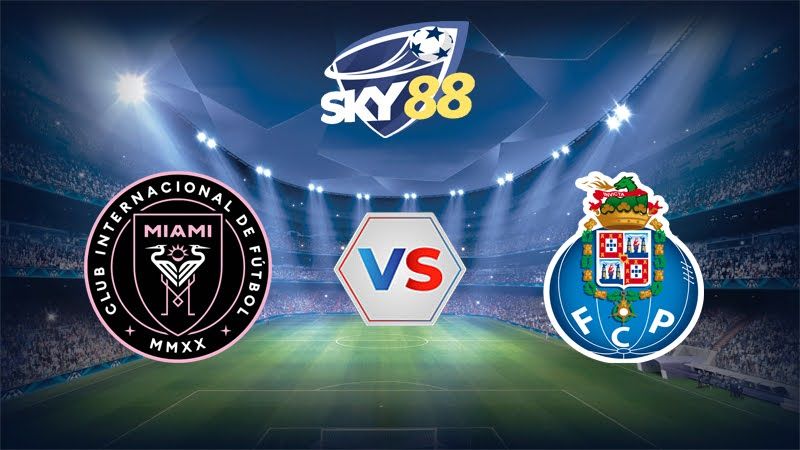 Dự đoán soi kèo Inter Miami vs FC Porto 02h00 ngày 20/06/2025 – FIFA Club World Cup