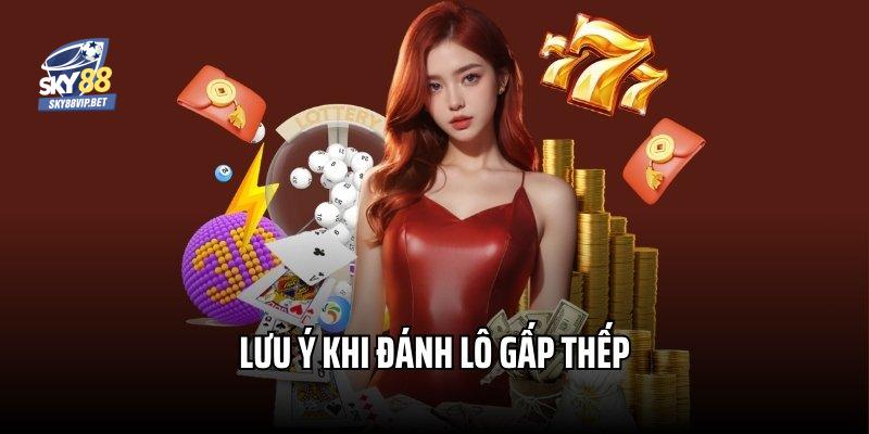 Lưu ý dành cho hội viên khi áp dụng cách đánh lô gấp thếp 