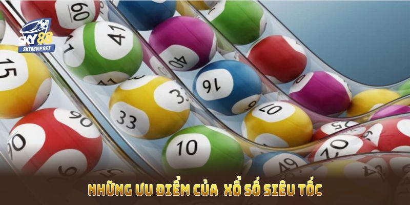 Những ưu điểm của  xổ số siêu tốc giúp tăng khả năng chiến thắng