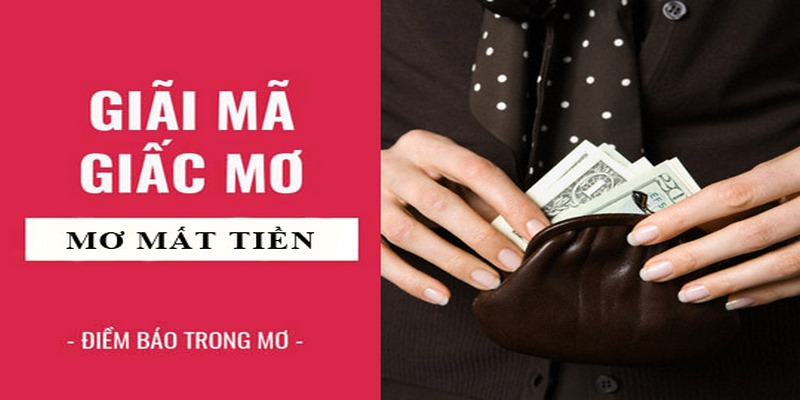 Mơ Thấy Mất Tiền: Giải Mã Ý Nghĩa & Bật Mí Con Số Liên Quan 2 Chiêm bao thấy người khác mất tiền